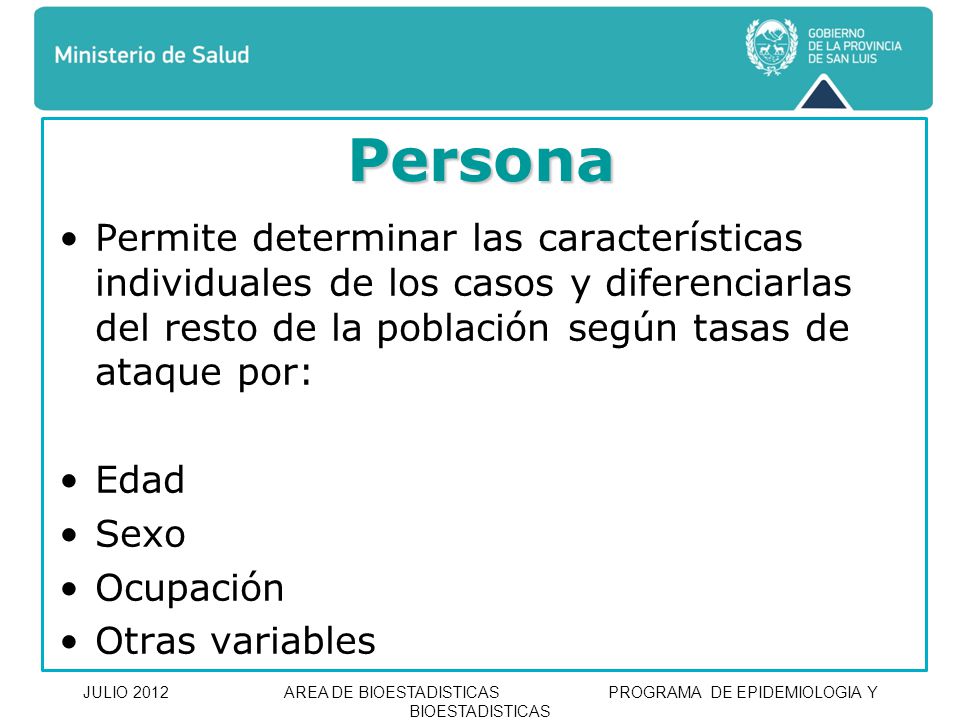 Persona Permite determinar las características individuales de los casos y diferenciarlas del resto de la población según tasas de ataque por: