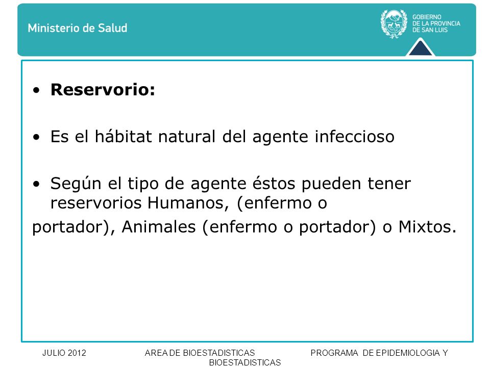 Reservorio: Es el hábitat natural del agente infeccioso. Según el tipo de agente éstos pueden tener reservorios Humanos, (enfermo o.