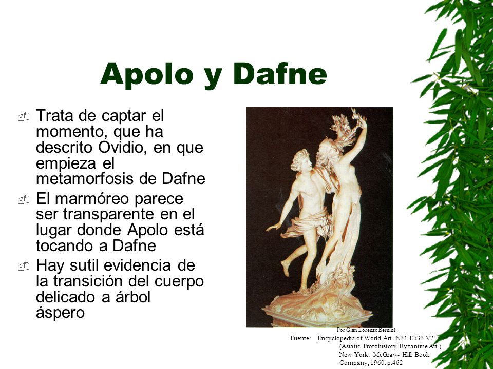 Apolo y Dafne Trata de captar el momento, que ha descrito Ovidio, en que empieza el metamorfosis de Dafne.
