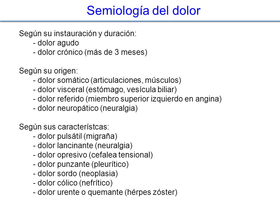 Semiología del dolor Según su instauración y duración: - dolor agudo