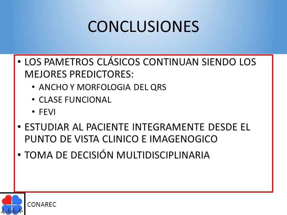 CONCLUSIONES LOS PAMETROS CLÁSICOS CONTINUAN SIENDO LOS MEJORES PREDICTORES: ANCHO Y MORFOLOGIA DEL QRS.