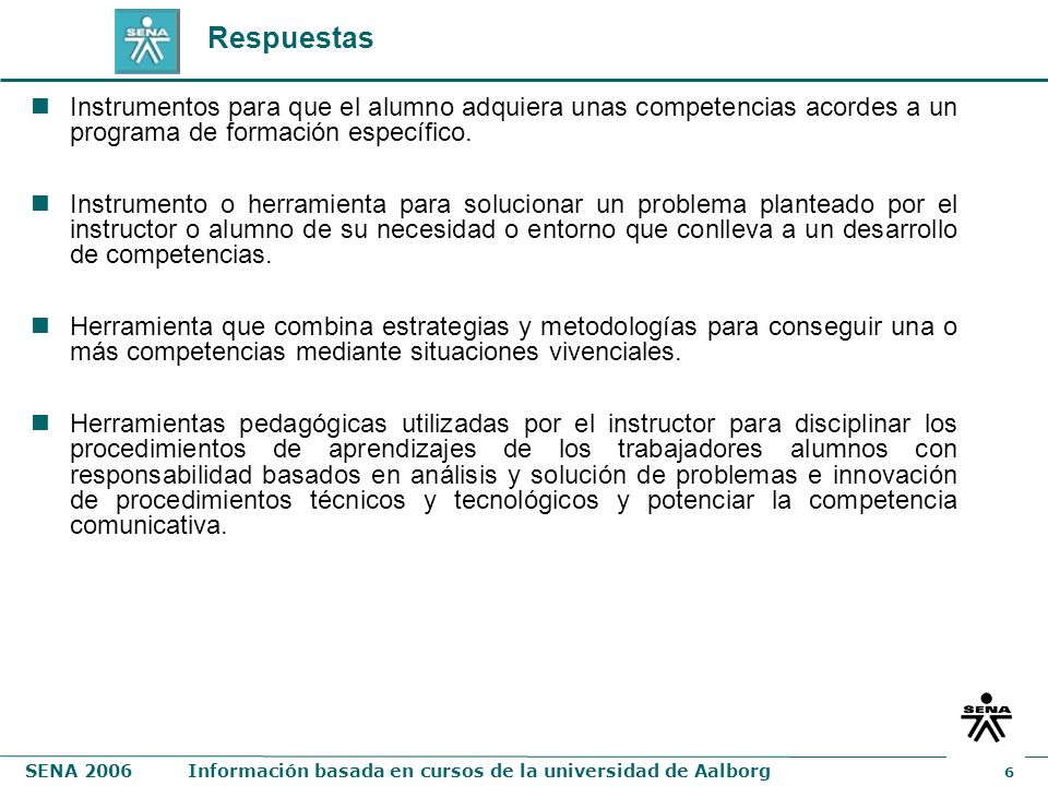 Respuestas Instrumentos para que el alumno adquiera unas competencias acordes a un programa de formación específico.