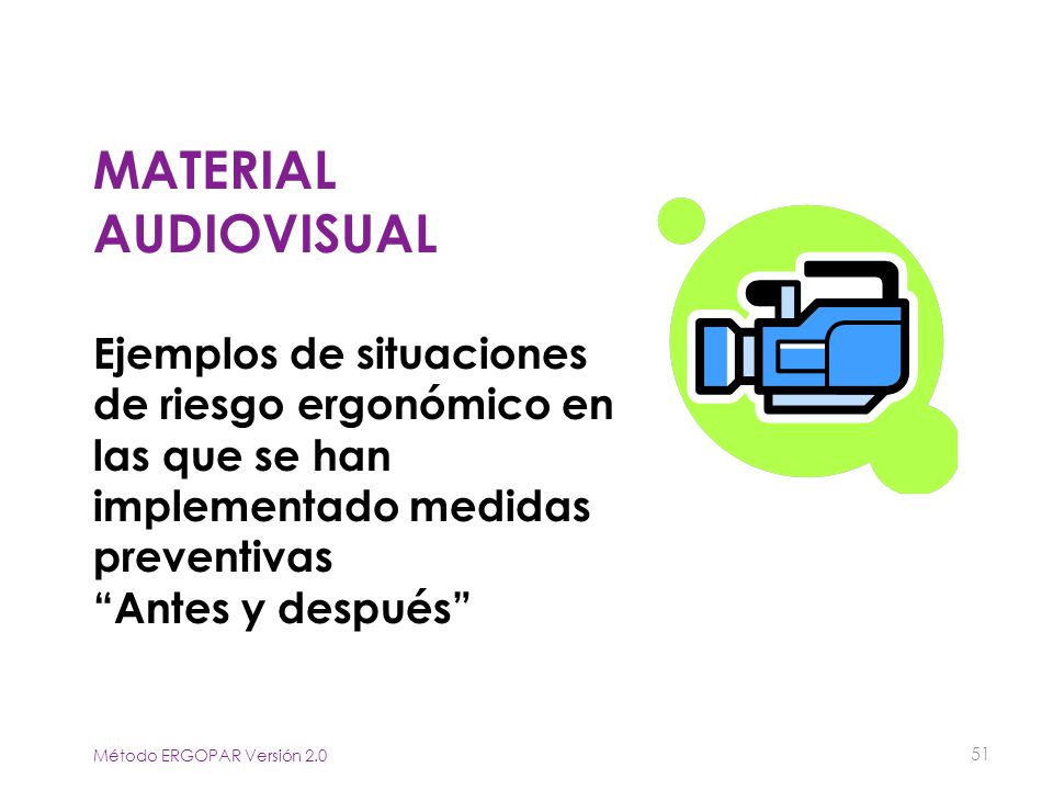 Material audiovisual Ejemplos de situaciones de riesgo ergonómico en las que se han implementado medidas preventivas Antes y después