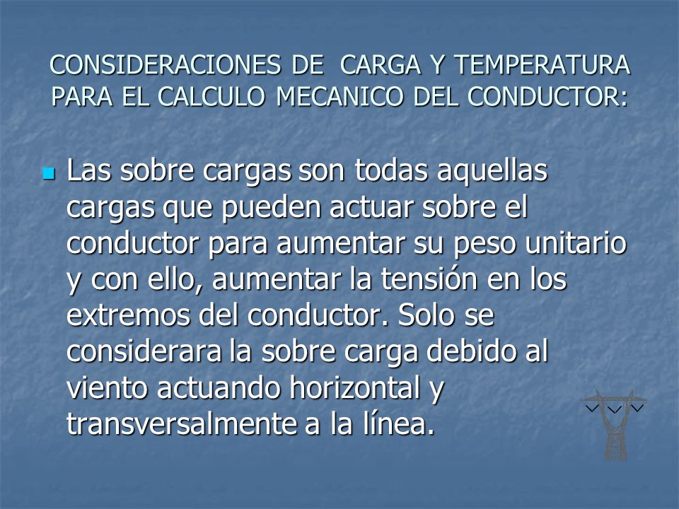 CONSIDERACIONES DE CARGA Y TEMPERATURA PARA EL CALCULO MECANICO DEL CONDUCTOR: