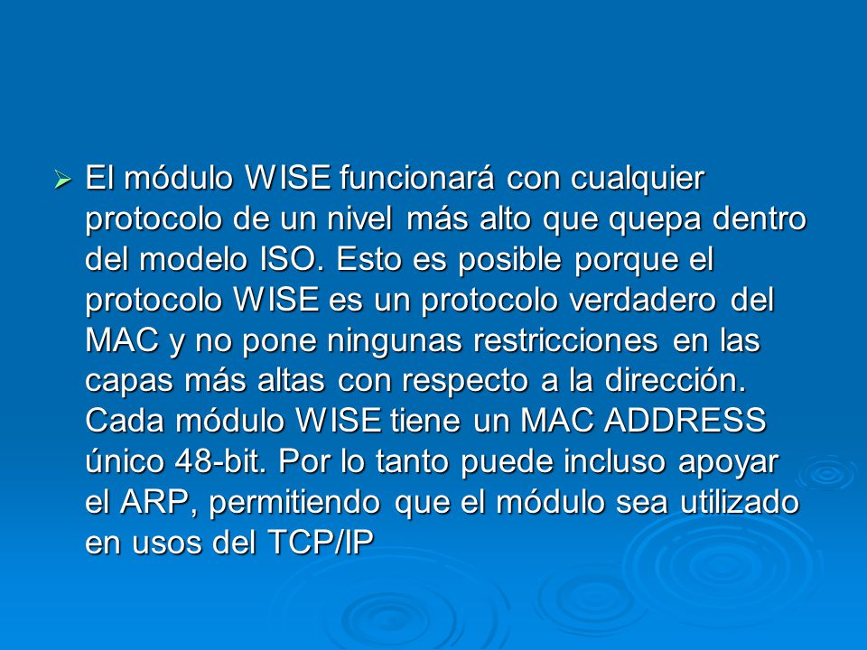 El módulo WISE funcionará con cualquier protocolo de un nivel más alto que quepa dentro del modelo ISO.