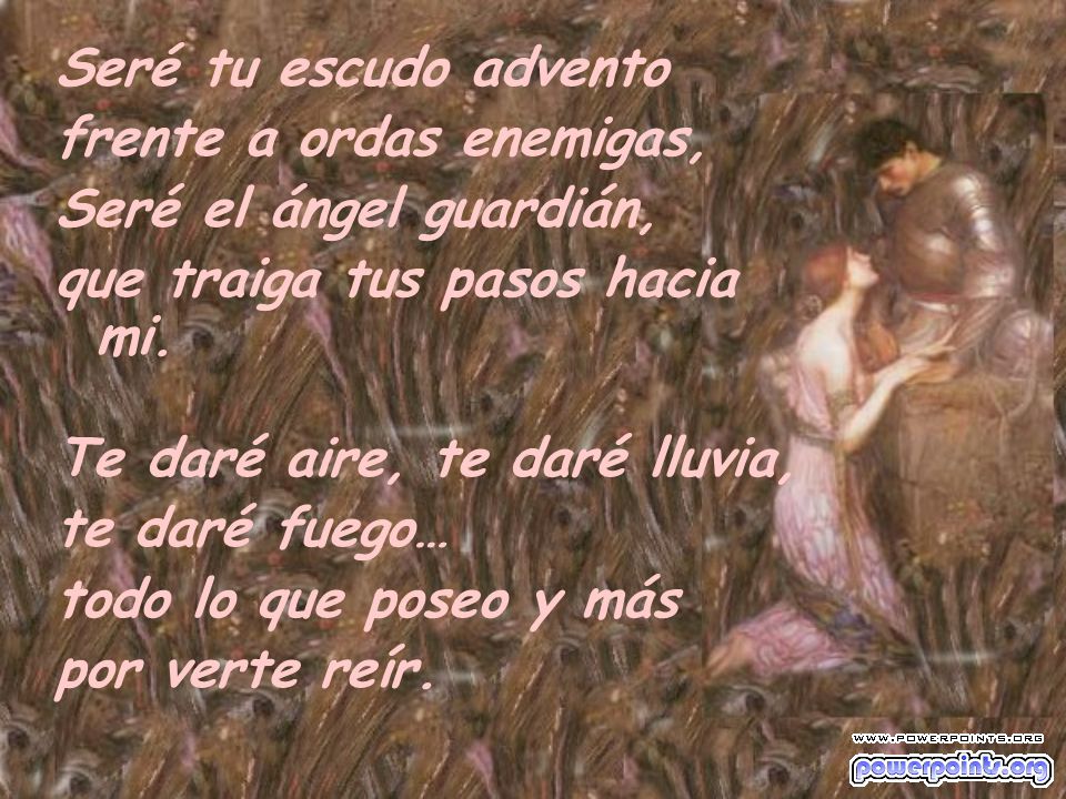 Seré tu escudo advento frente a ordas enemigas, Seré el ángel guardián, que traiga tus pasos hacia mi.