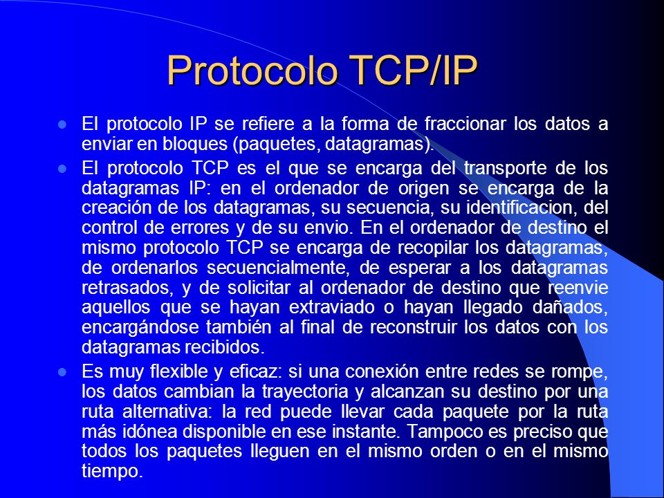 Protocolo TCP/IP El protocolo IP se refiere a la forma de fraccionar los datos a enviar en bloques (paquetes, datagramas).