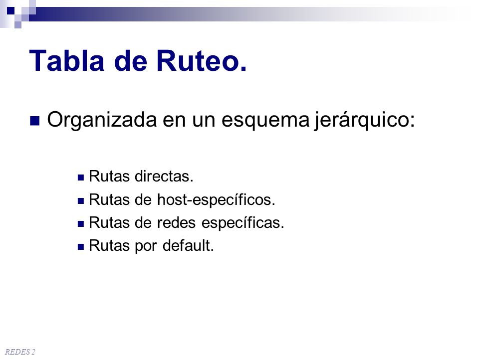Tabla de Ruteo. Organizada en un esquema jerárquico: Rutas directas.