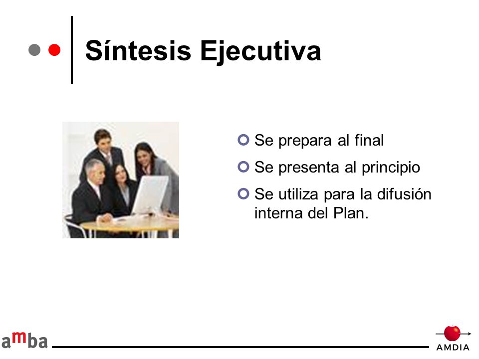 Síntesis Ejecutiva Se prepara al final Se presenta al principio