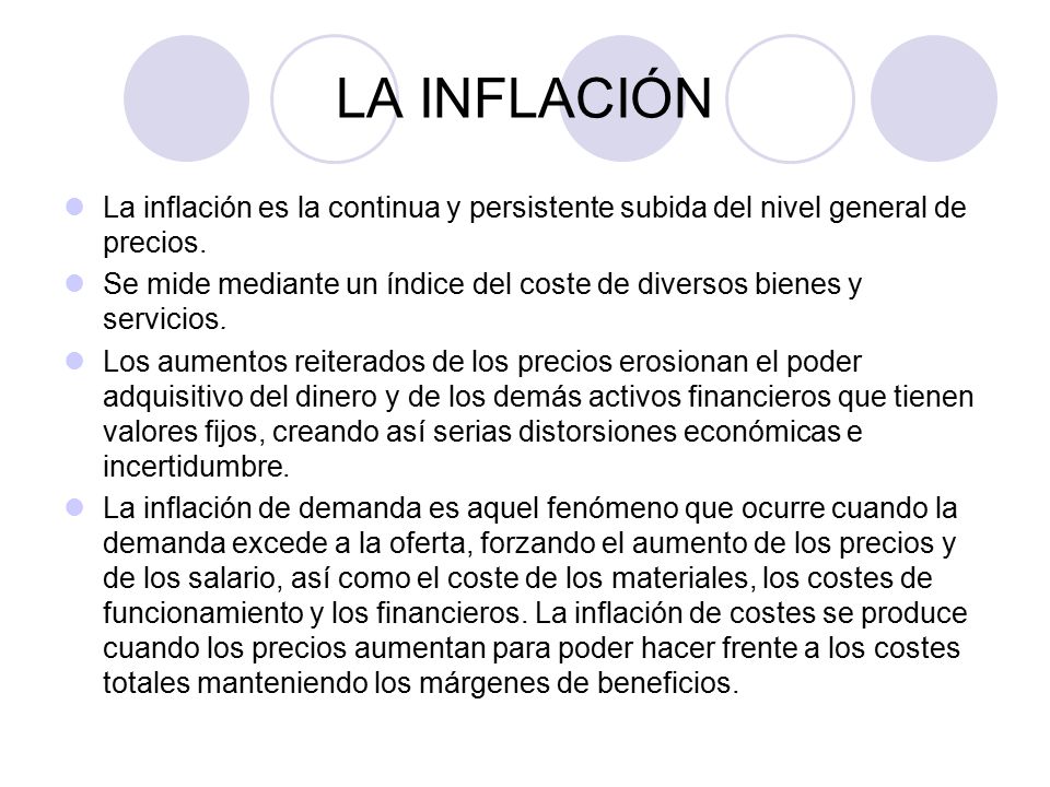 LA INFLACIÓN La inflación es la continua y persistente subida del nivel general de precios.