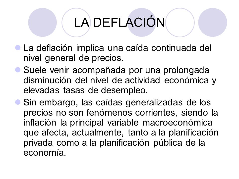 LA DEFLACIÓN La deflación implica una caída continuada del nivel general de precios.