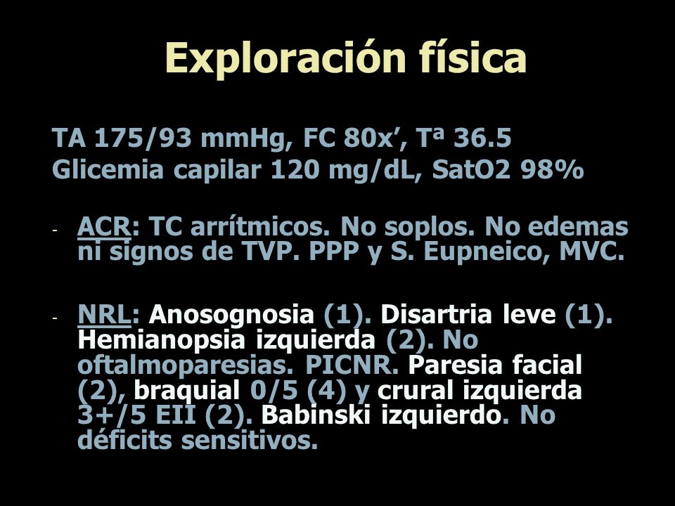 Exploración física TA 175/93 mmHg, FC 80x’, Tª 36.5