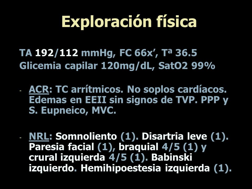 Exploración física TA 192/112 mmHg, FC 66x’, Tª 36.5