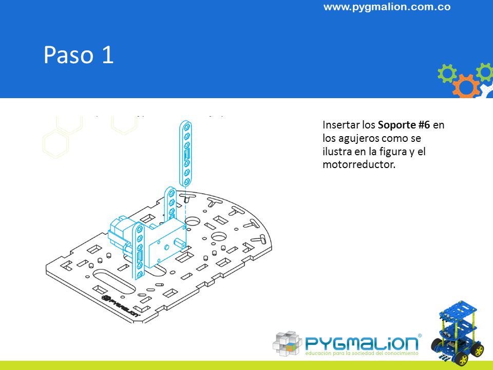 Paso 1 Insertar los Soporte #6 en los agujeros como se ilustra en la figura y el motorreductor.