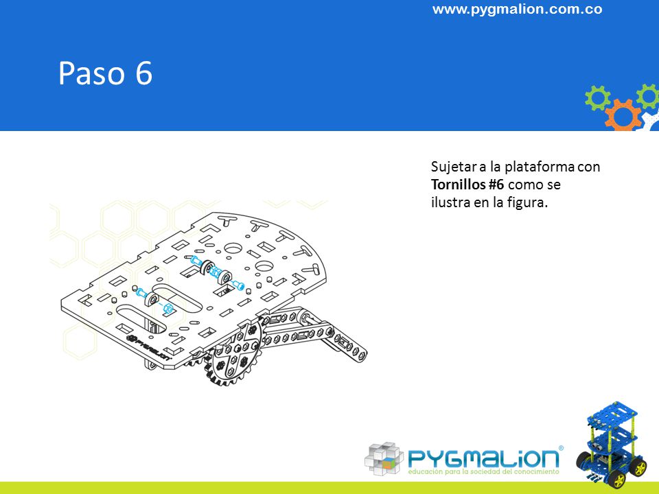 Paso 6 Sujetar a la plataforma con Tornillos #6 como se ilustra en la figura.