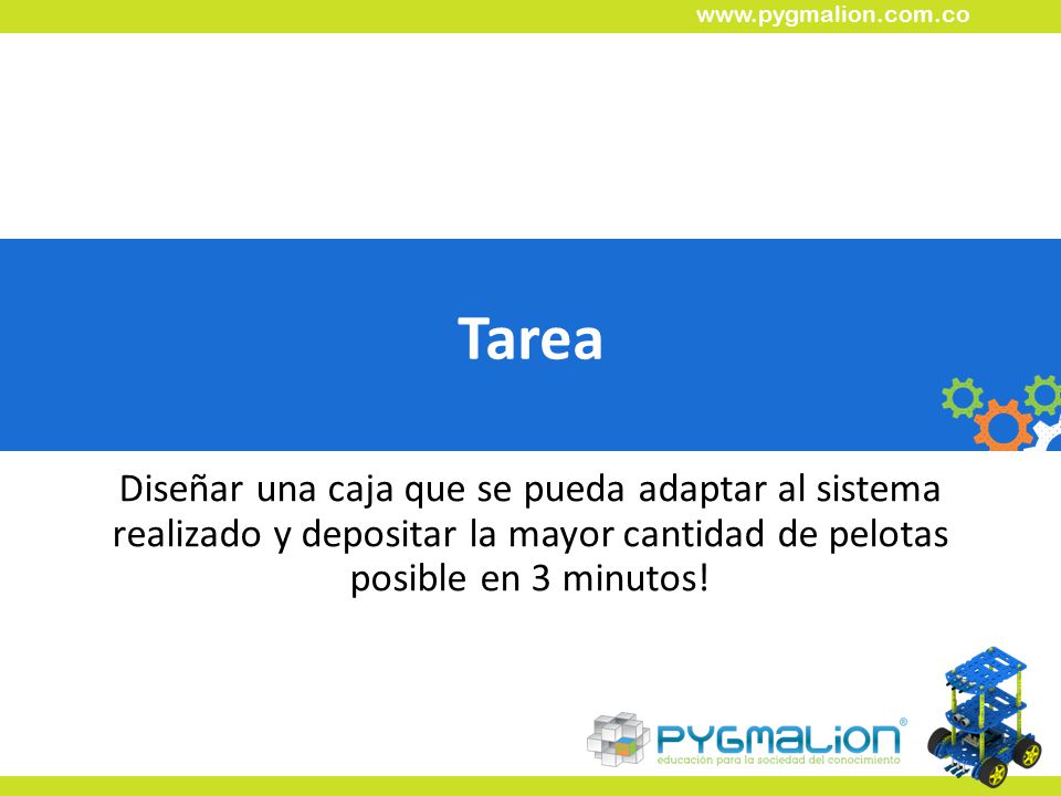 Tarea Diseñar una caja que se pueda adaptar al sistema realizado y depositar la mayor cantidad de pelotas posible en 3 minutos!