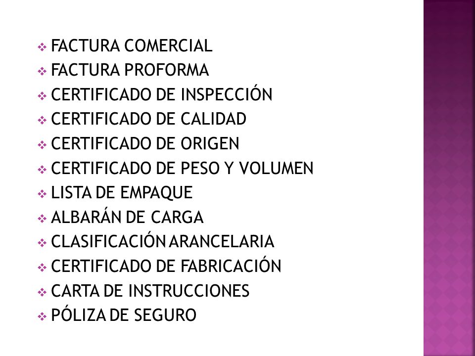 FACTURA COMERCIAL FACTURA PROFORMA. CERTIFICADO DE INSPECCIÓN. CERTIFICADO DE CALIDAD. CERTIFICADO DE ORIGEN.