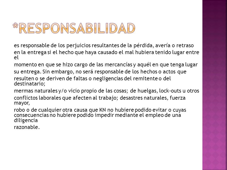 *RESPONSABILIDAD es responsable de los perjuicios resultantes de la pérdida, avería o retraso.
