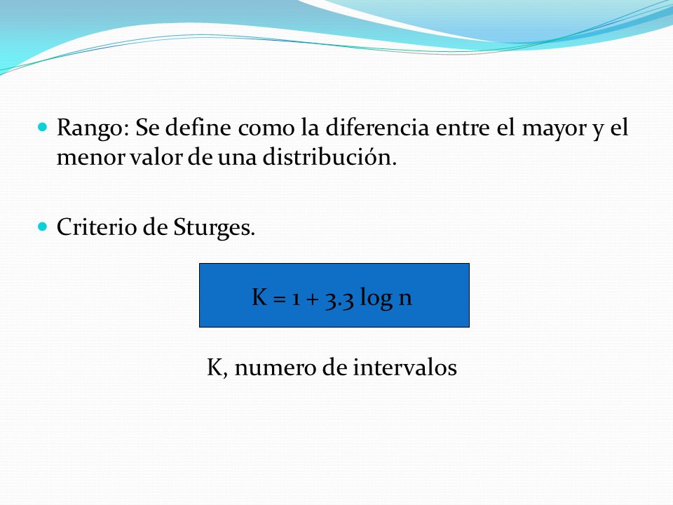 Rango: Se define como la diferencia entre el mayor y el menor valor de una distribución.