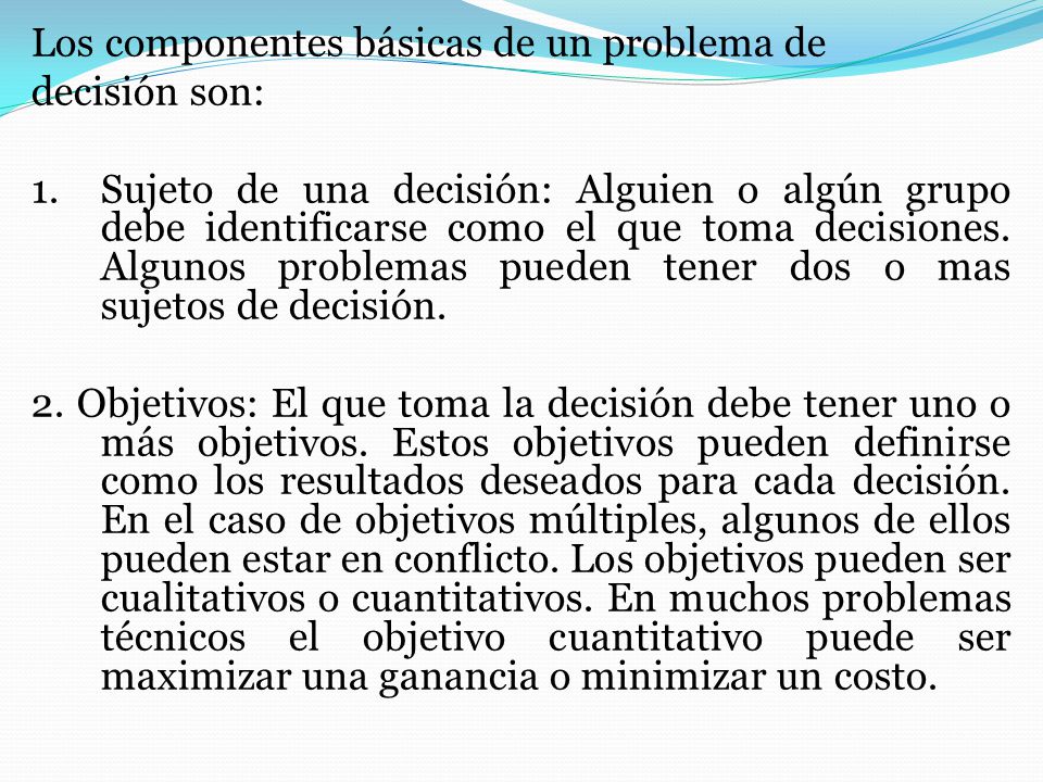 Los componentes básicas de un problema de decisión son: 1