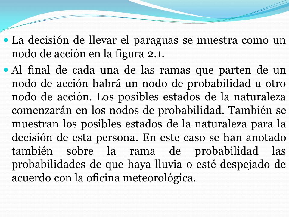 La decisión de llevar el paraguas se muestra como un nodo de acción en la figura 2.1.