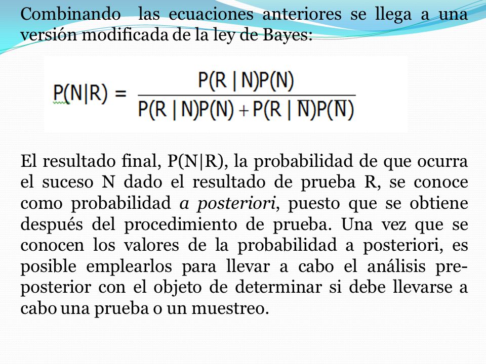 Combinando las ecuaciones anteriores se llega a una versión modificada de la ley de Bayes: