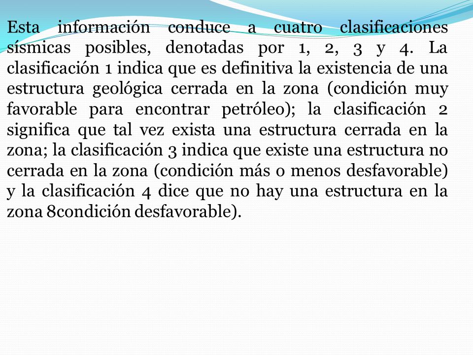 Esta información conduce a cuatro clasificaciones sísmicas posibles, denotadas por 1, 2, 3 y 4.