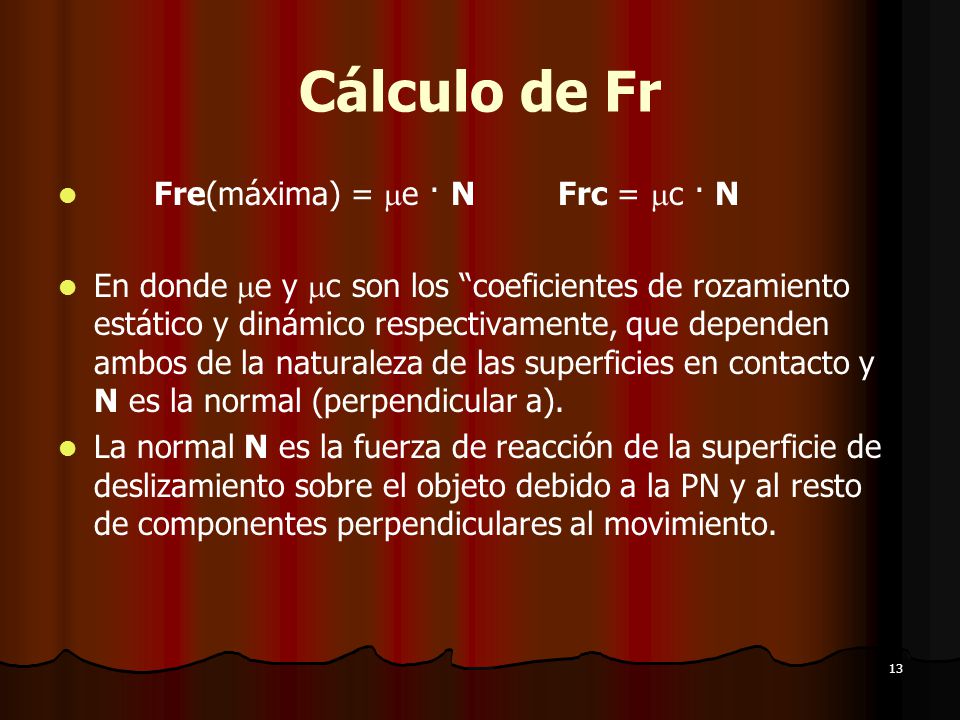 Cálculo de Fr Fre(máxima) = e · N Frc = c · N