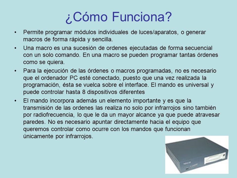 ¿Cómo Funciona Permite programar módulos individuales de luces/aparatos, o generar macros de forma rápida y sencilla.