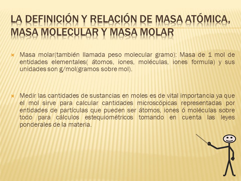 La definición y relación de masa atómica, masa molecular y masa molar