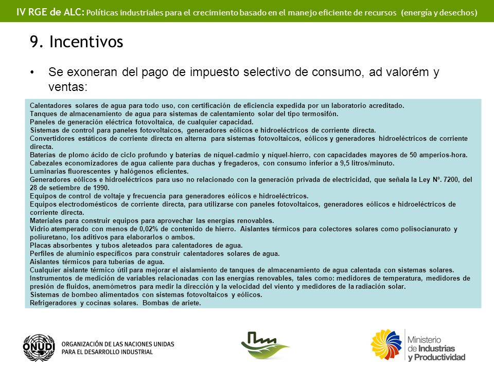 9. Incentivos Se exoneran del pago de impuesto selectivo de consumo, ad valorém y ventas: