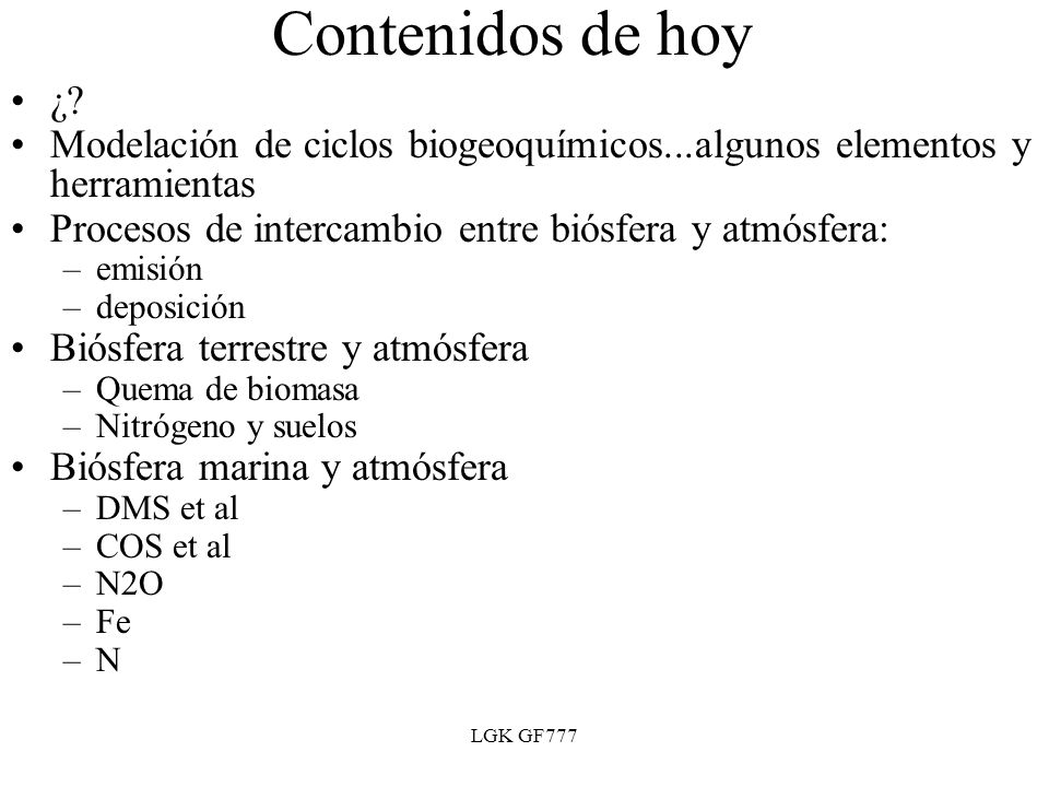 Contenidos de hoy ¿ Modelación de ciclos biogeoquímicos...algunos elementos y herramientas. Procesos de intercambio entre biósfera y atmósfera: