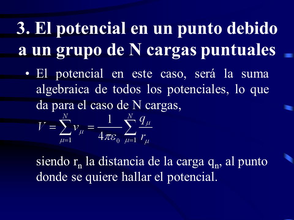 3. El potencial en un punto debido a un grupo de N cargas puntuales