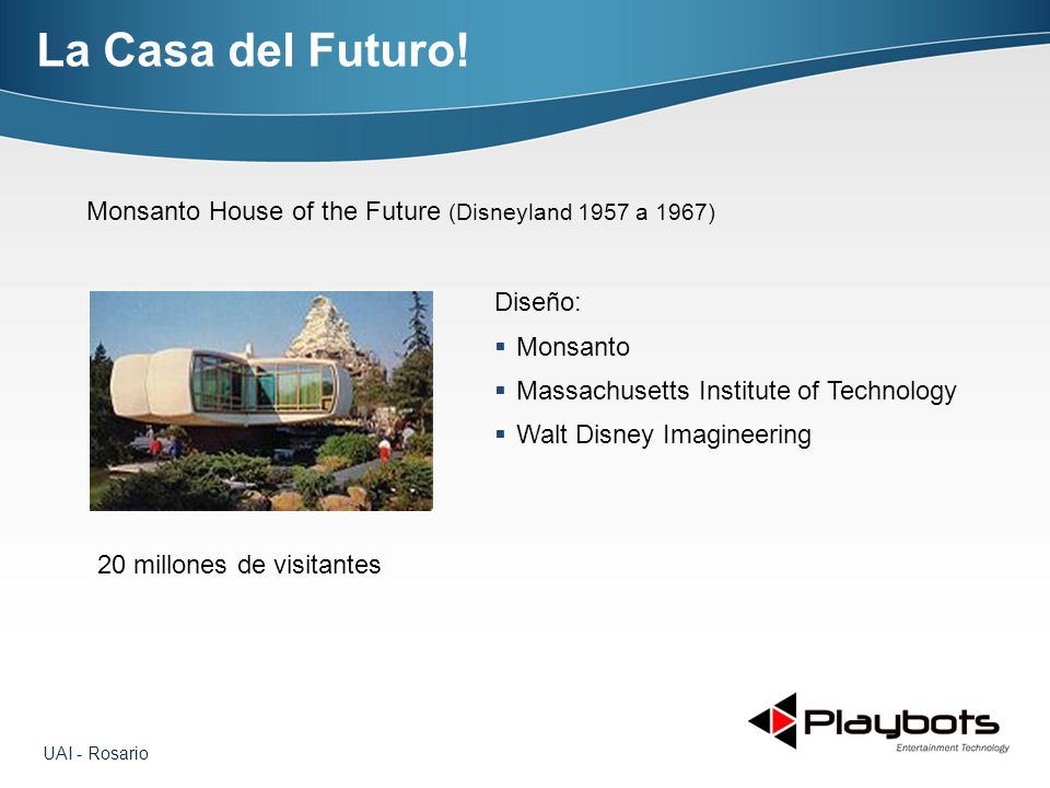 La Casa del Futuro! Monsanto House of the Future (Disneyland 1957 a 1967) Diseño: Monsanto. Massachusetts Institute of Technology.