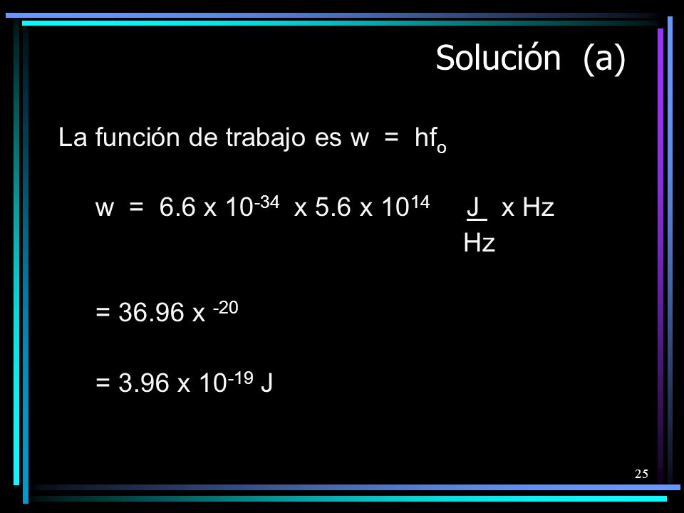 Solución (a) La función de trabajo es w = hfo