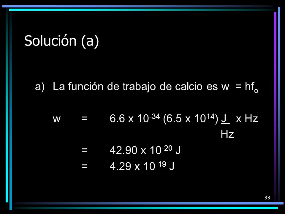 Solución (a) a) La función de trabajo de calcio es w = hfo