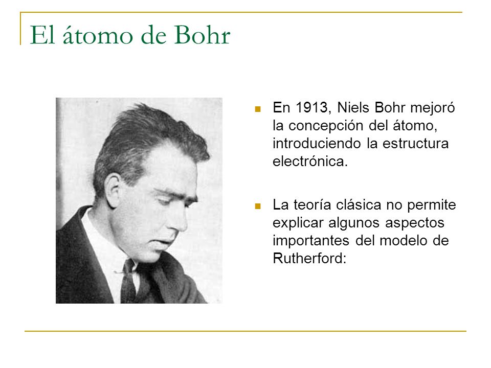 El átomo de Bohr En 1913, Niels Bohr mejoró la concepción del átomo, introduciendo la estructura electrónica.