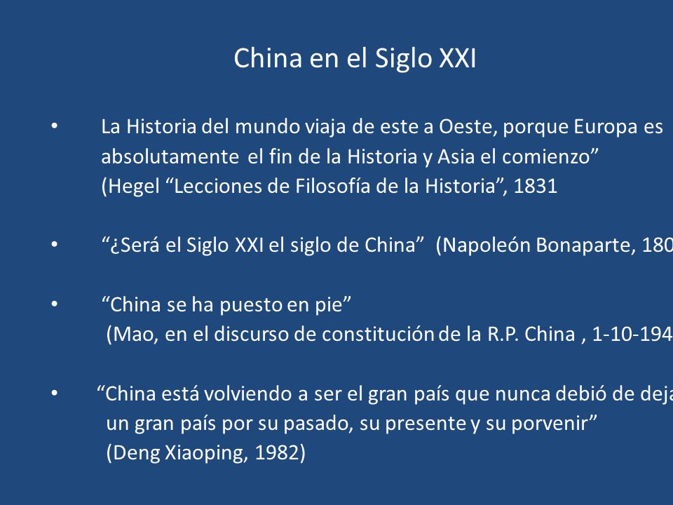 China en el Siglo XXI La Historia del mundo viaja de este a Oeste, porque Europa es. absolutamente el fin de la Historia y Asia el comienzo