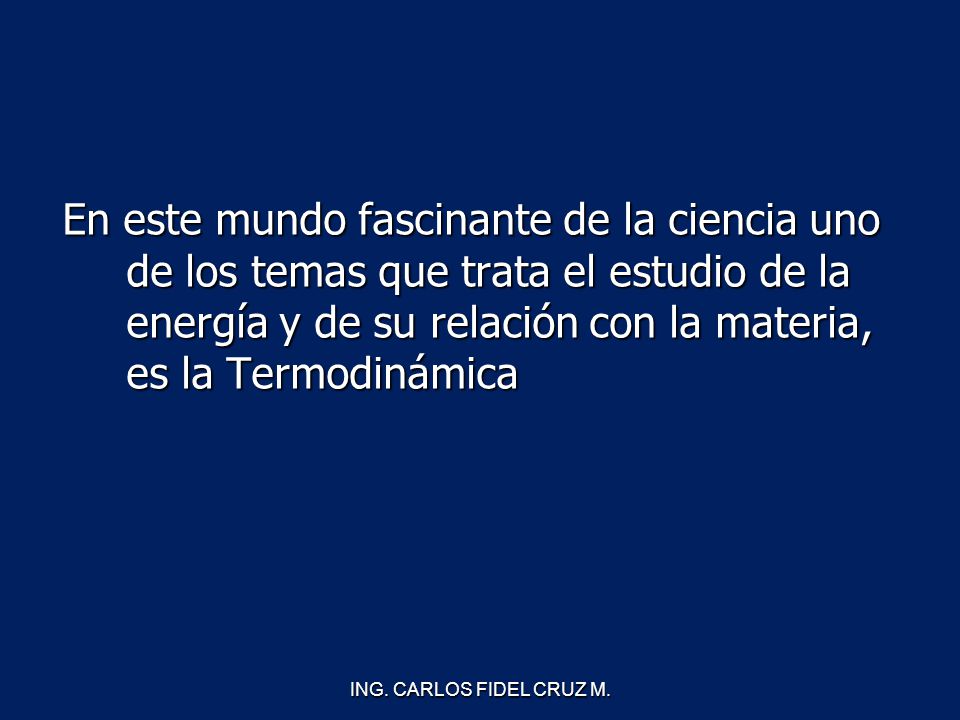 En este mundo fascinante de la ciencia uno de los temas que trata el estudio de la energía y de su relación con la materia, es la Termodinámica