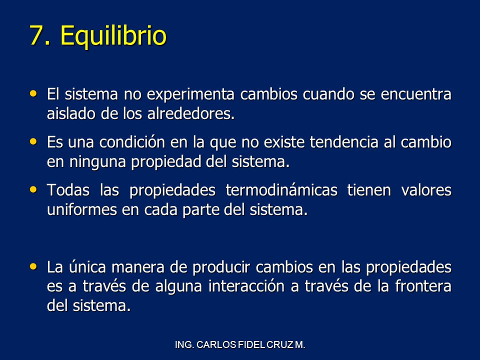 7. Equilibrio El sistema no experimenta cambios cuando se encuentra aislado de los alrededores.