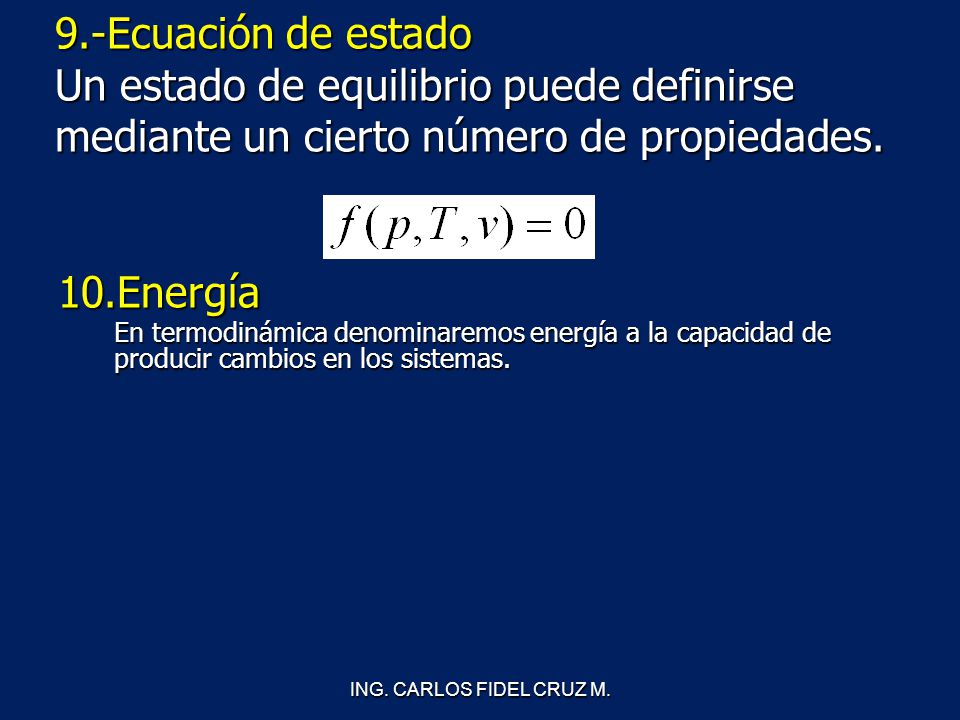 9.-Ecuación de estado Un estado de equilibrio puede definirse mediante un cierto número de propiedades.