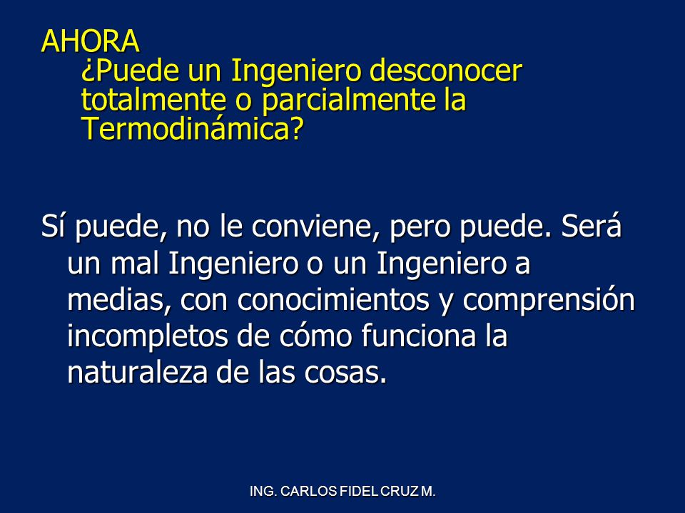 AHORA ¿Puede un Ingeniero desconocer totalmente o parcialmente la Termodinámica