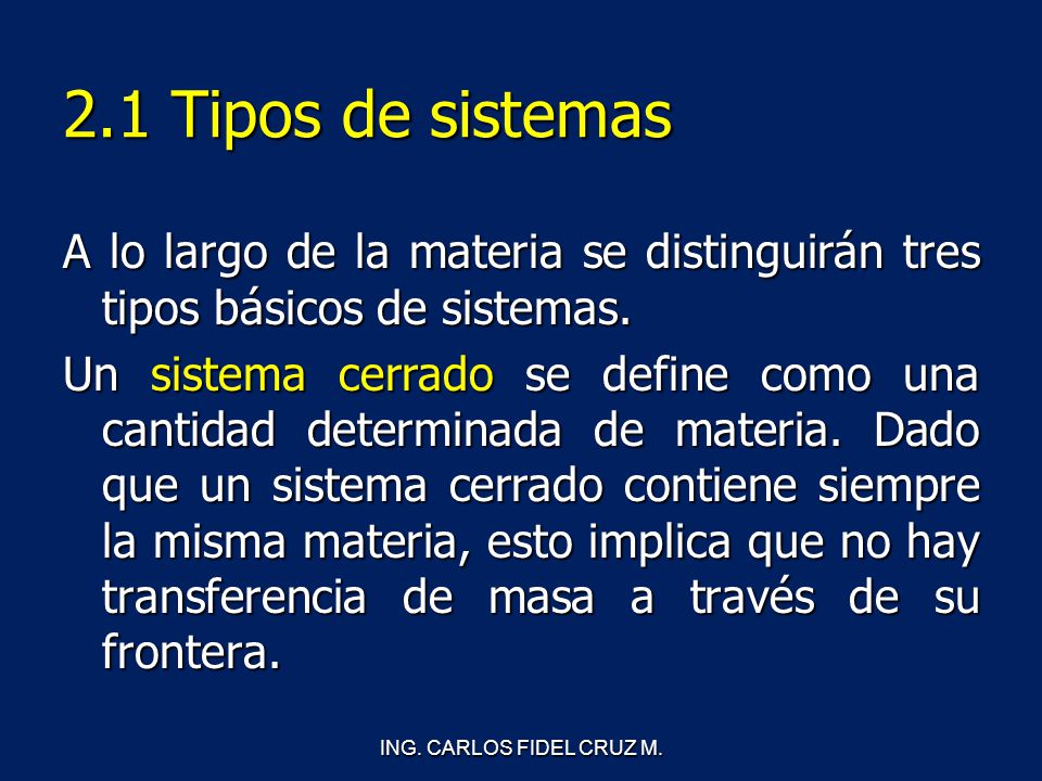 2.1 Tipos de sistemas A lo largo de la materia se distinguirán tres tipos básicos de sistemas.