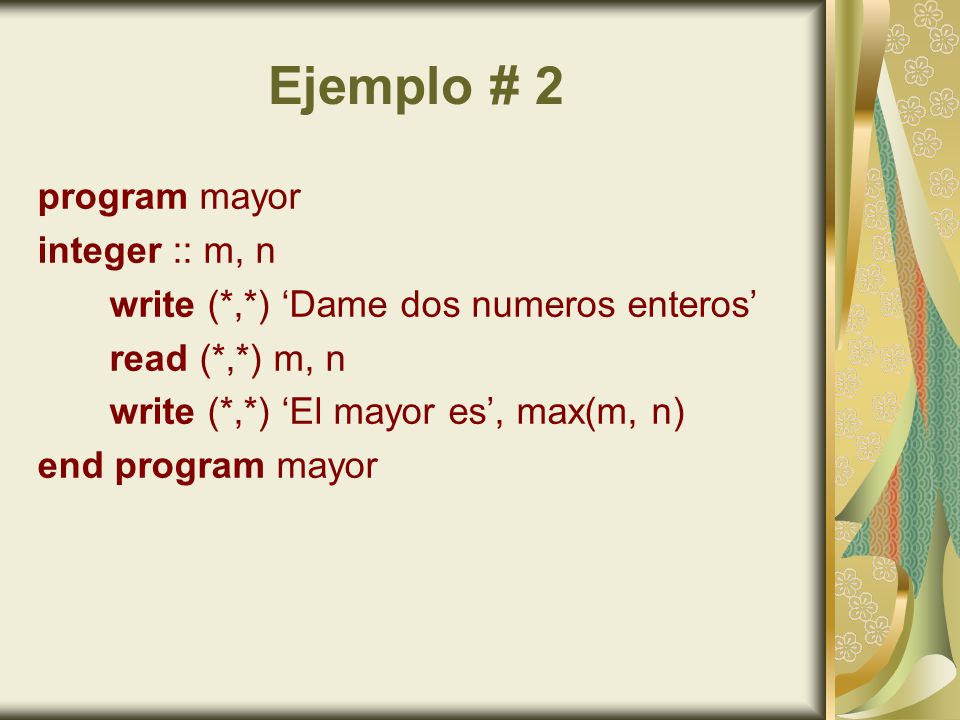 Ejemplo # 2 program mayor integer :: m, n