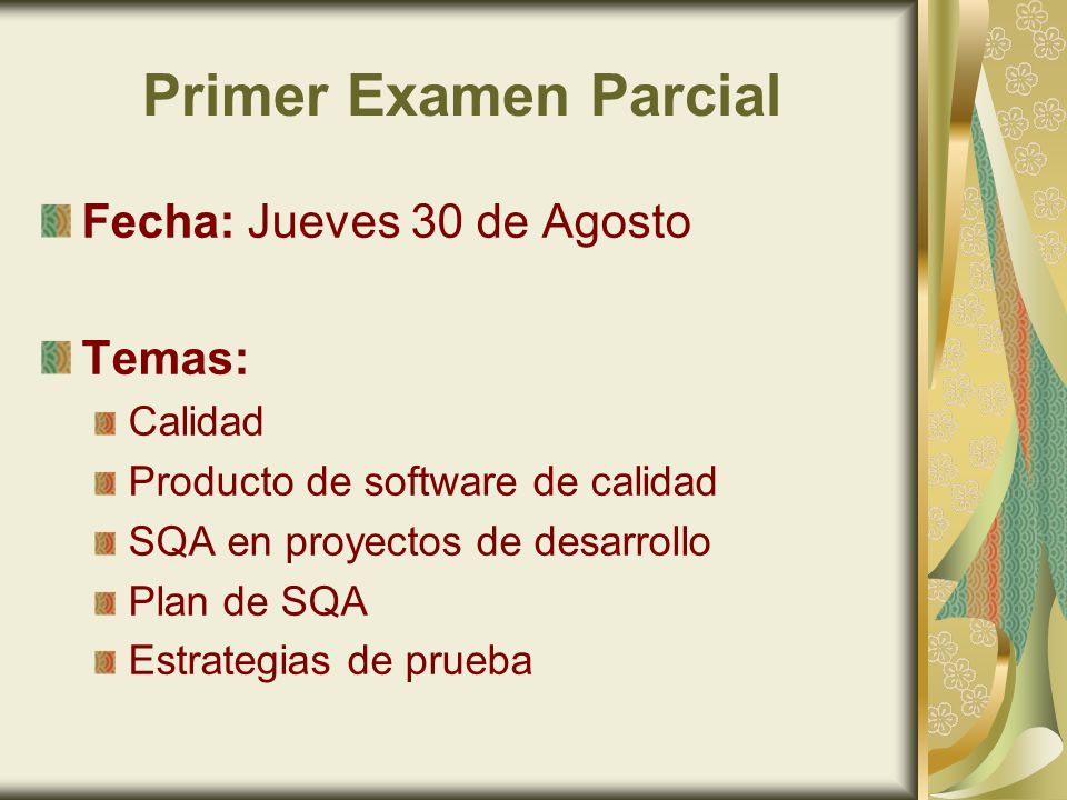 Primer Examen Parcial Fecha: Jueves 30 de Agosto Temas: Calidad