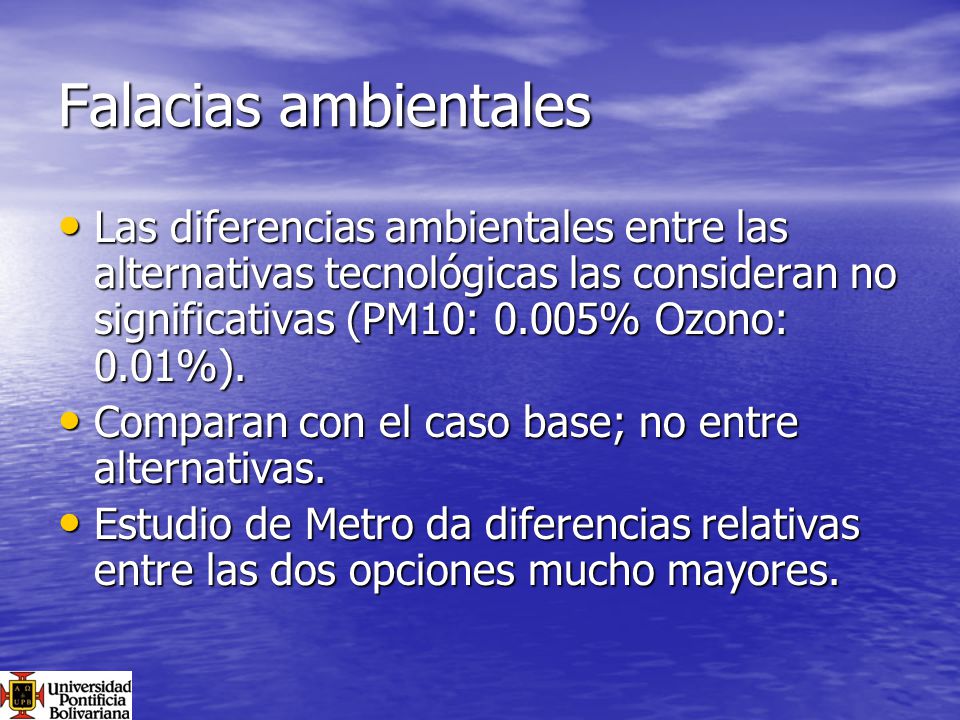 Falacias ambientales Las diferencias ambientales entre las alternativas tecnológicas las consideran no significativas (PM10: 0.005% Ozono: 0.01%).