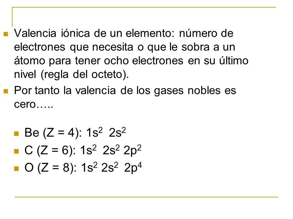 Be (Z = 4): 1s2 2s2 C (Z = 6): 1s2 2s2 2p2 O (Z = 8): 1s2 2s2 2p4