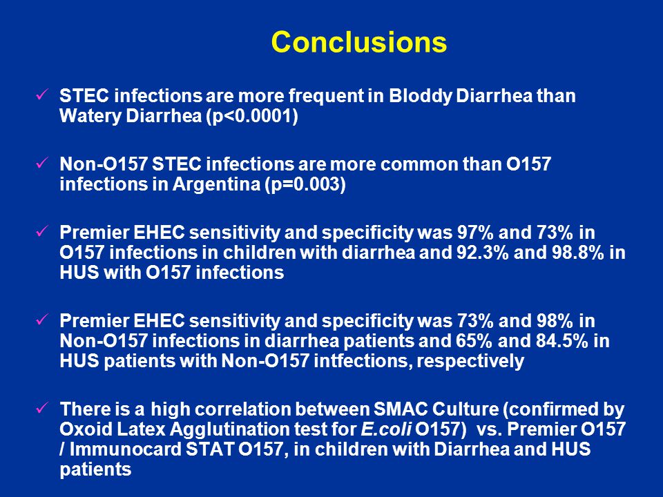 Conclusions STEC infections are more frequent in Bloddy Diarrhea than Watery Diarrhea (p<0.0001)