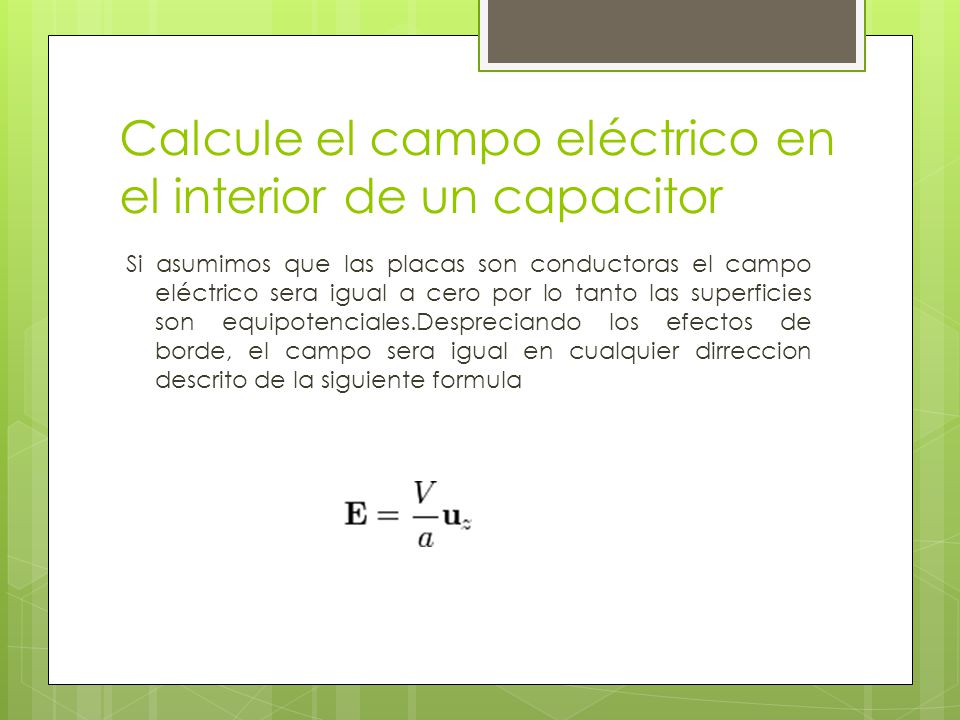 Calcule el campo eléctrico en el interior de un capacitor