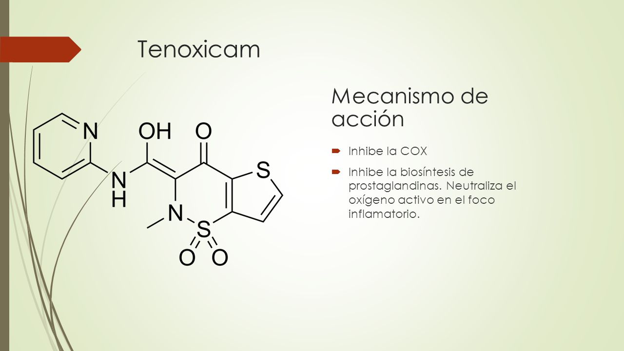 Tenoxicam Mecanismo de acción Inhibe la COX